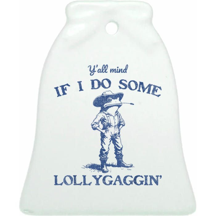 YAll Mind If I Do Some Lollygagging Funny Cowboy Frog Ceramic Bell Ornament