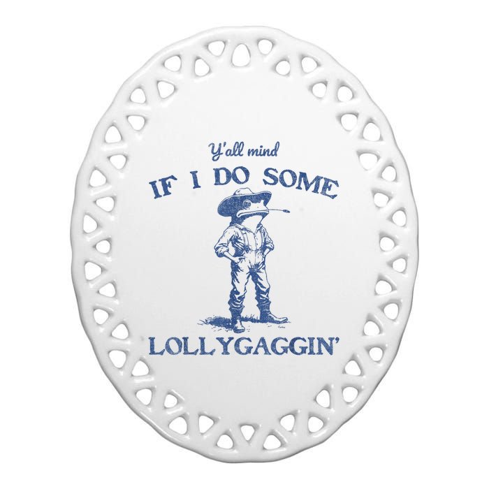 YAll Mind If I Do Some Lollygagging Funny Cowboy Frog Ceramic Oval Ornament