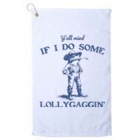 YAll Mind If I Do Some Lollygagging Funny Cowboy Frog Platinum Collection Golf Towel