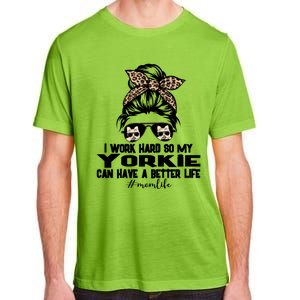 Yorkie Mom Life Messy Bun Hair I Work Hard Funny Great Gift Adult ChromaSoft Performance T-Shirt