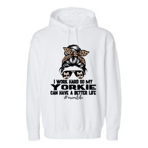 Yorkie Mom Life Messy Bun Hair I Work Hard Funny Great Gift Garment-Dyed Fleece Hoodie