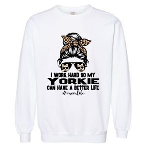 Yorkie Mom Life Messy Bun Hair I Work Hard Funny Great Gift Garment-Dyed Sweatshirt