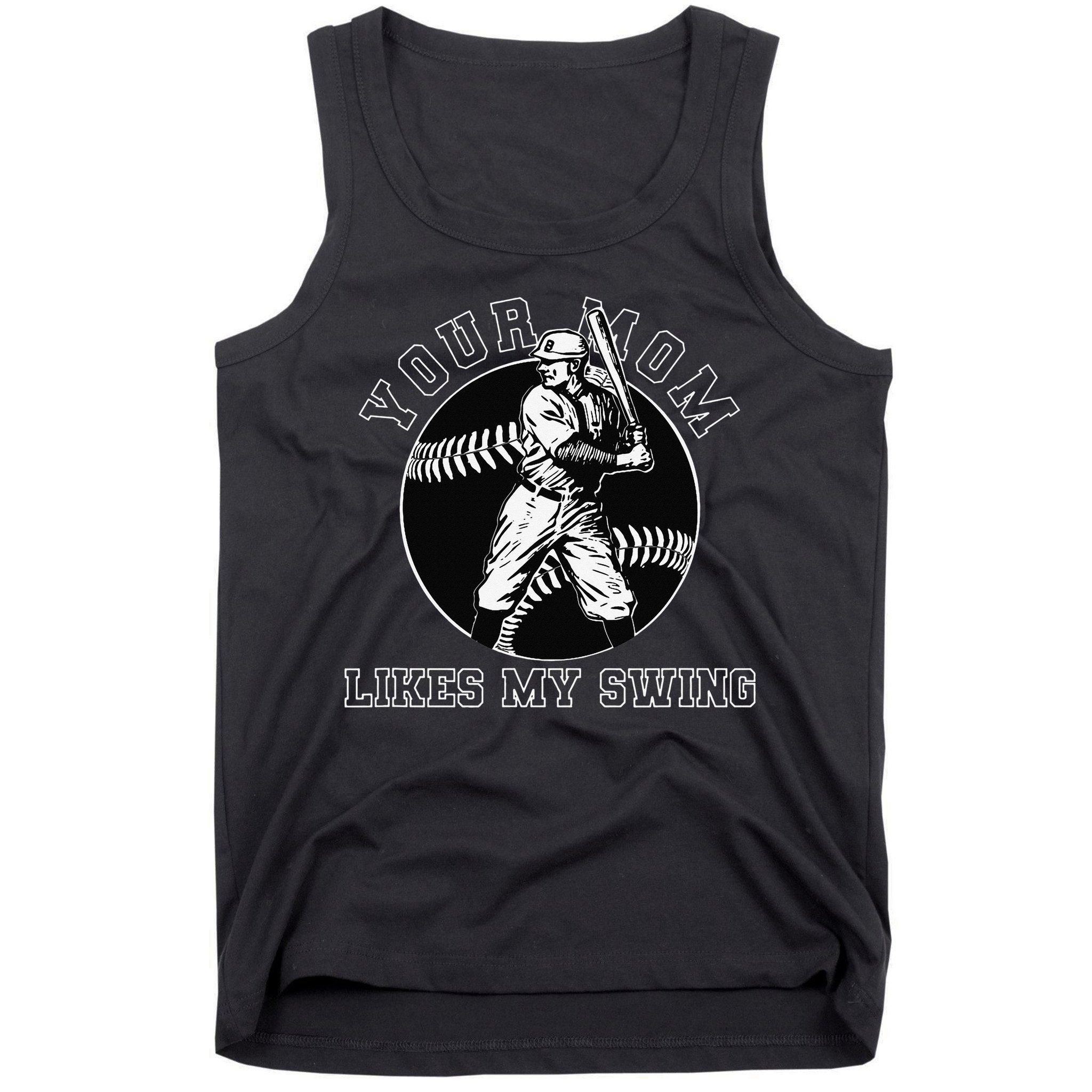 Your Mom Likes My Swing Funny Baseball Tank Top