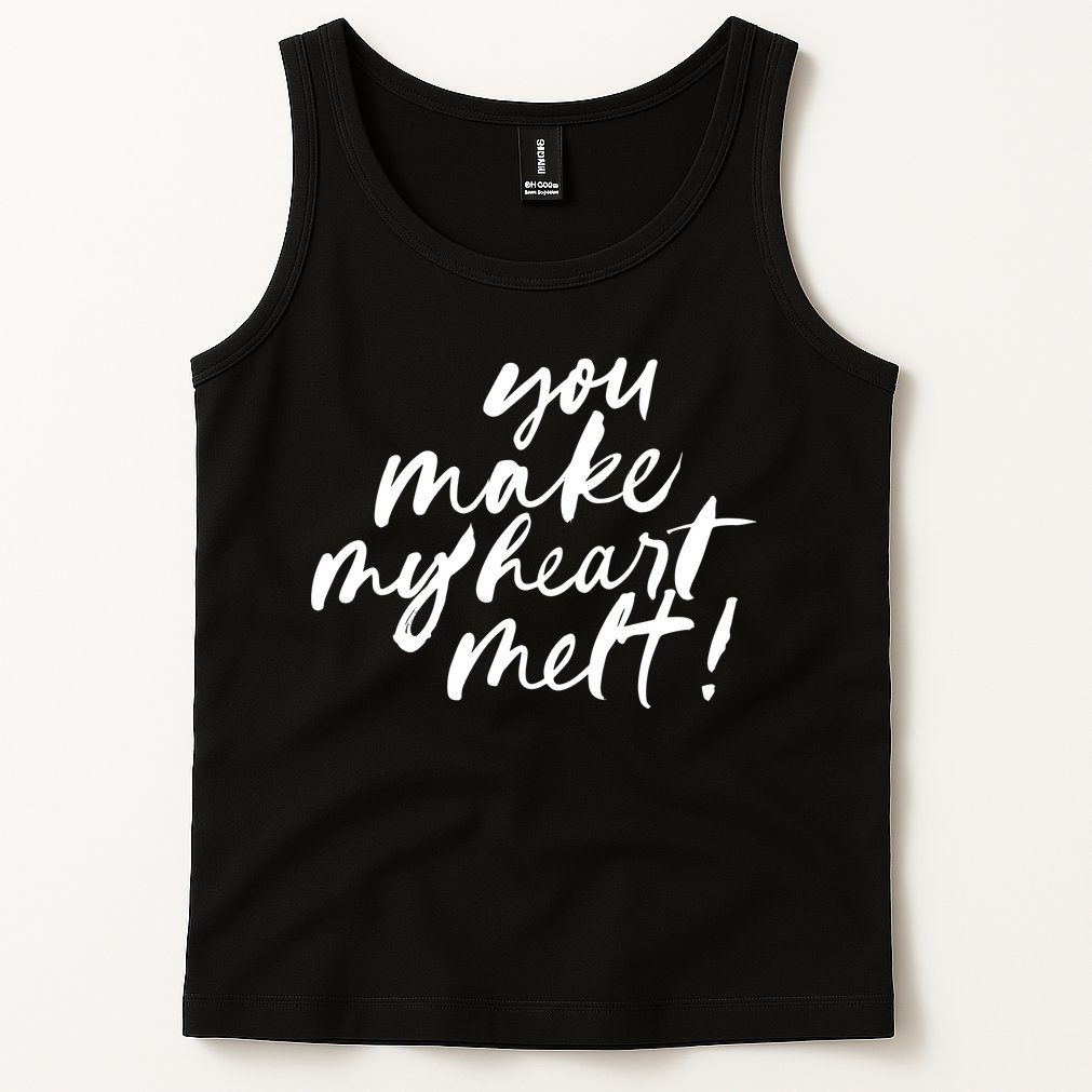 You Make My Heart Melt Cute Gift Tank Top