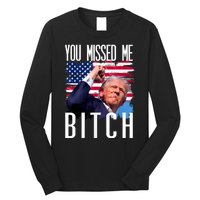 You Missed Me Bitch Trump 2024 Survived Election Rally Long Sleeve Shirt