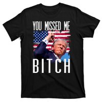 You Missed Me Bitch Trump 2024 Survived Election Rally T-Shirt