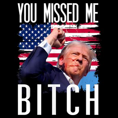 You Missed Me Bitch Trump 2024 Survived Election Rally T-Shirt