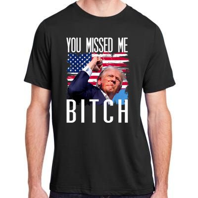 You Missed Me Bitch Trump 2024 Survived Election Rally Adult ChromaSoft Performance T-Shirt