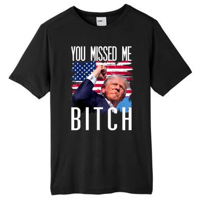 You Missed Me Bitch Trump 2024 Survived Election Rally Tall Fusion ChromaSoft Performance T-Shirt