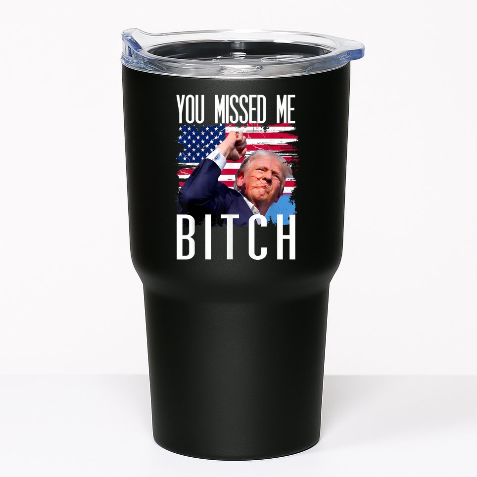 You Missed Me Bitch Trump 2024 Survived Election Rally Tumbler