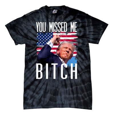 You Missed Me Bitch Trump 2024 Survived Election Rally Tie-Dye T-Shirt