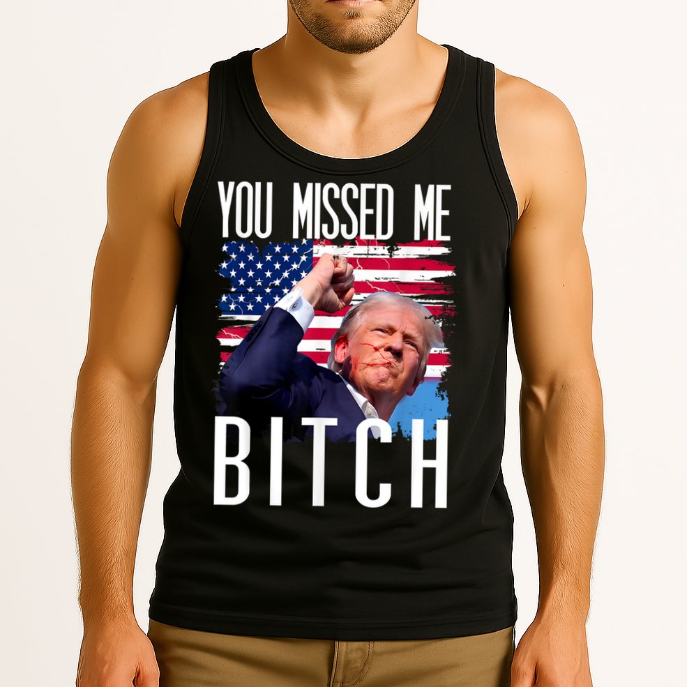 You Missed Me Bitch Trump 2024 Survived Election Rally Tank Top