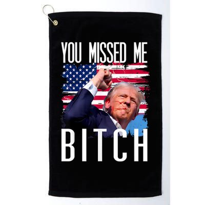 You Missed Me Bitch Trump 2024 Survived Election Rally Golf Towel