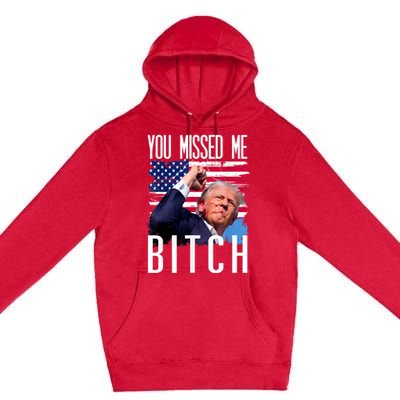 You Missed Me Bitch Trump 2024 Survived Election Rally Premium Pullover Hoodie