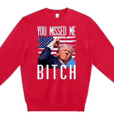 You Missed Me Bitch Trump 2024 Survived Election Rally Premium Crewneck Sweatshirt