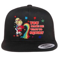 You Make Me Want To Squirt Flatbill Hat