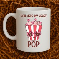 You Make My Heart Pop Funny Popcorn Mug