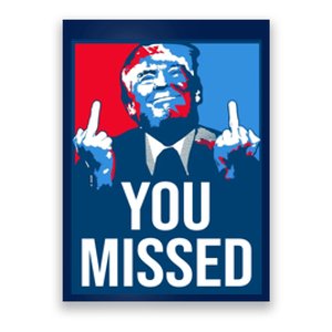 You Missed Middle Finger Donald Trump Usa Patriotic Poster