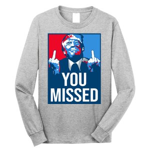 You Missed Middle Finger Donald Trump Usa Patriotic Long Sleeve Shirt