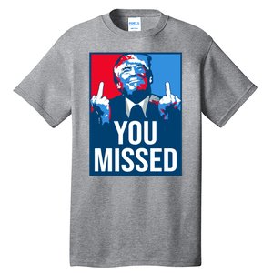 You Missed Middle Finger Donald Trump Usa Patriotic Tall T-Shirt