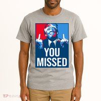You Missed Middle Finger Donald Trump Usa Patriotic Tall T-Shirt