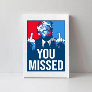 You Missed Middle Finger Donald Trump Usa Patriotic Canvas