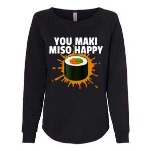 You Maki Miso Happy Japanese Food Foodie Funny Sushi Lover Gift Womens California Wash Sweatshirt