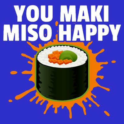 You Maki Miso Happy Japanese Food Foodie Funny Sushi Lover Gift T-Shirt