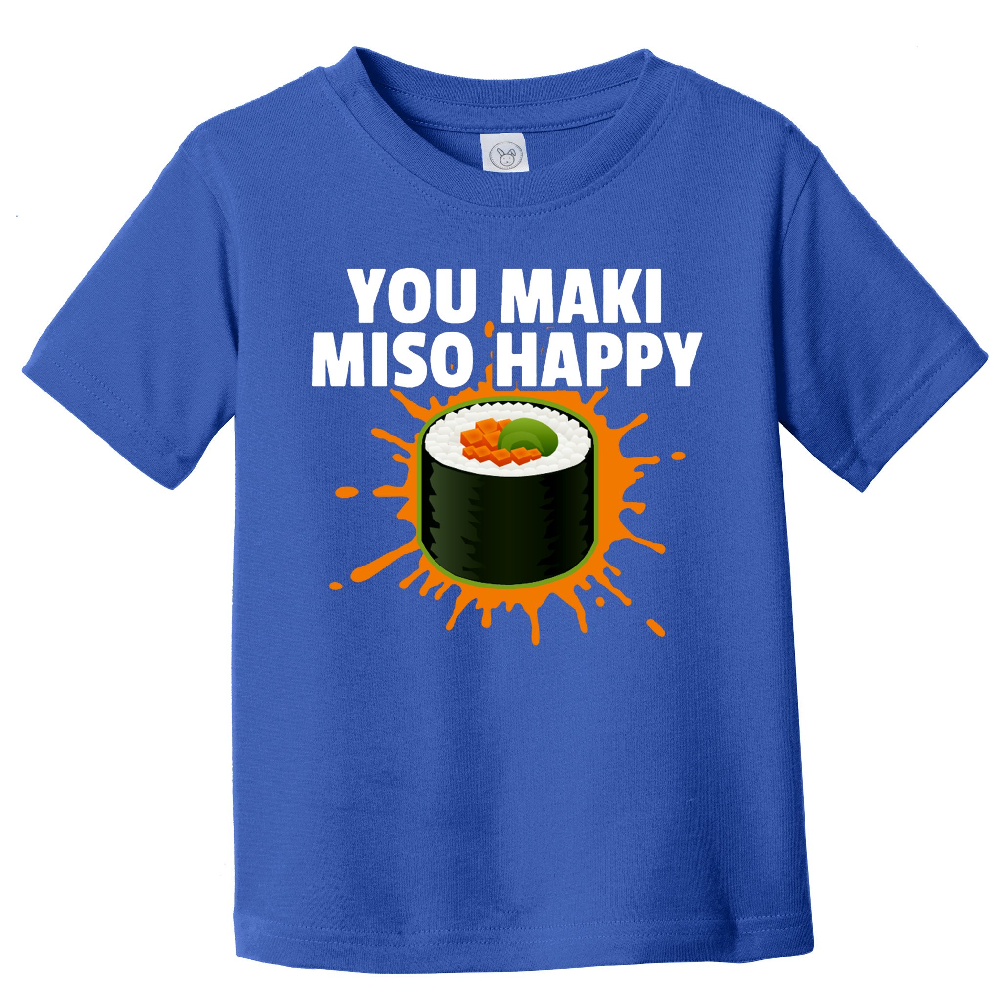 You Maki Miso Happy Japanese Food Foodie Funny Sushi Lover Gift Toddler T-Shirt