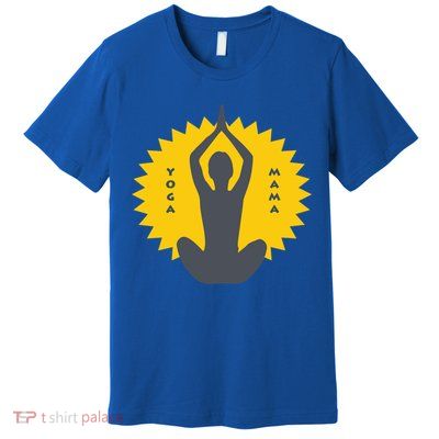 Yoga Mama Modern Meditation Power Design Great Gift Premium T-Shirt