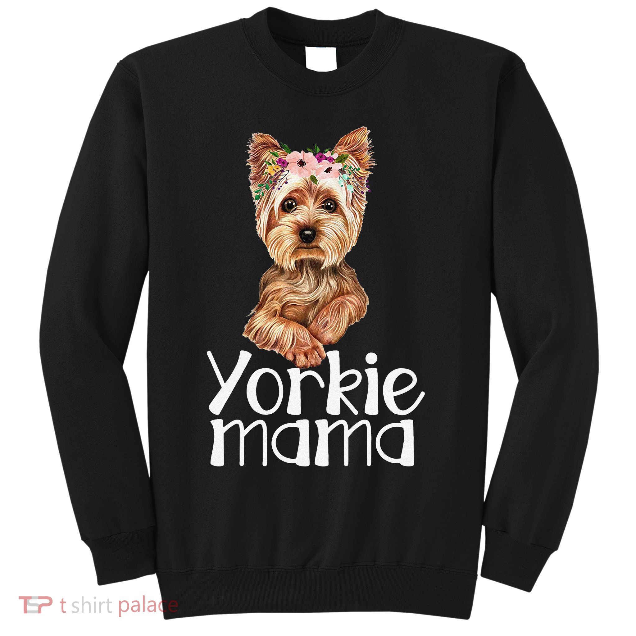 Yorkie Mama Mothers Day Yorkie Lover Owner Yorkie Dog Mom Sweatshirt