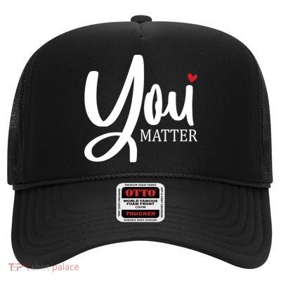 You Matter Mental Health Awareness High Crown Mesh Back Trucker Hat