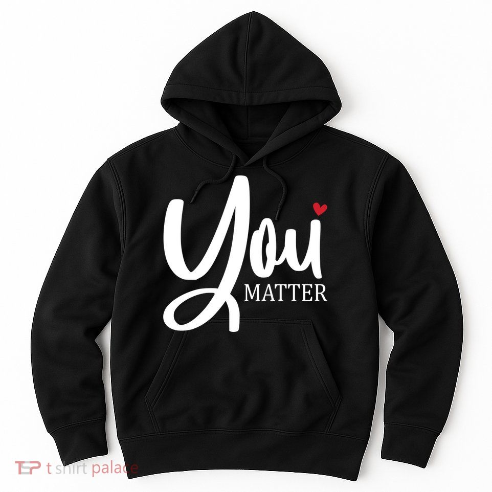 You Matter Mental Health Awareness Hoodie