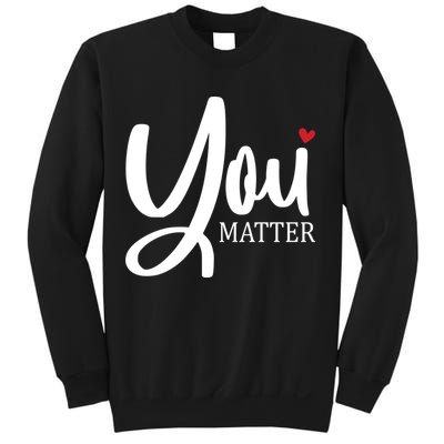 You Matter Mental Health Awareness Sweatshirt