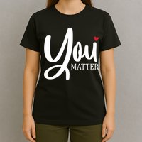 You Matter Mental Health Awareness T-Shirt