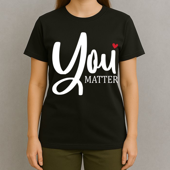 You Matter Mental Health Awareness T-Shirt