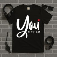 You Matter Mental Health Awareness T-Shirt