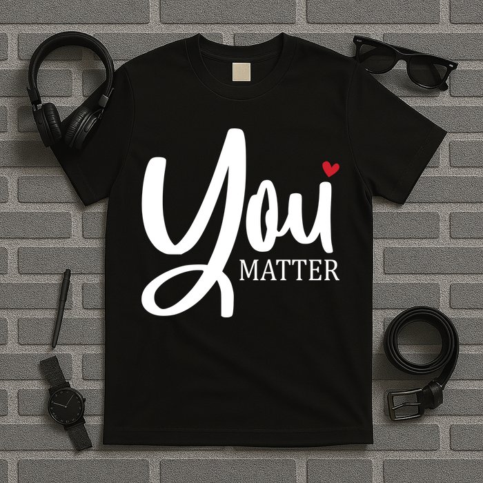 You Matter Mental Health Awareness T-Shirt