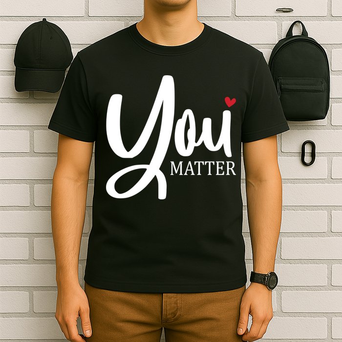 You Matter Mental Health Awareness T-Shirt