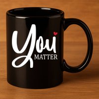 You Matter Mental Health Awareness 11oz C Handle Ceramic Mug