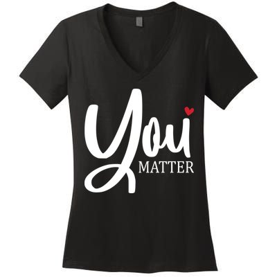 You Matter Mental Health Awareness Women's V-Neck T-Shirt