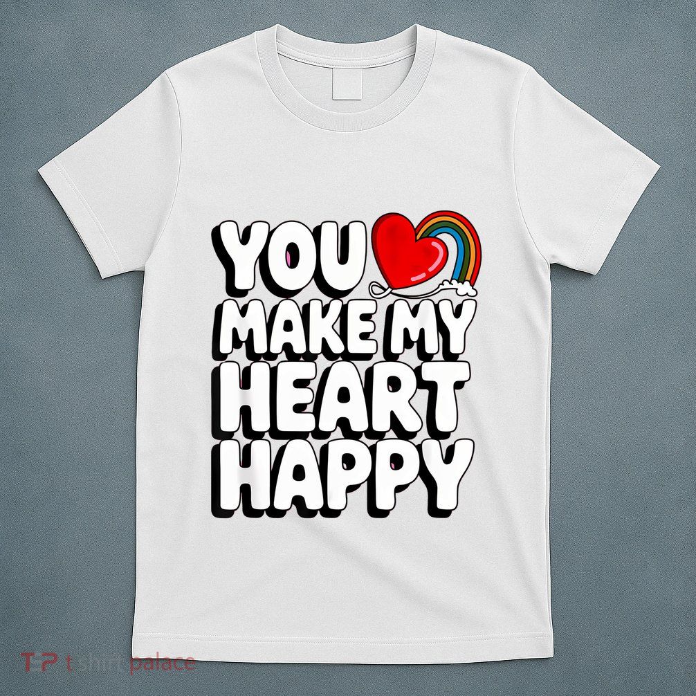 You Make My Heart Happy For Children T-Shirt