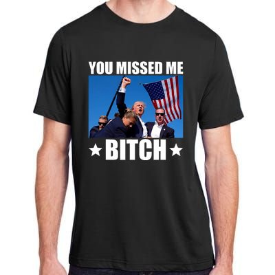 You Missed Me Bitch Trump 2024 Survived Election Rally Adult ChromaSoft Performance T-Shirt