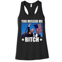 You Missed Me Bitch Trump 2024 Survived Election Rally Women's Racerback Tank