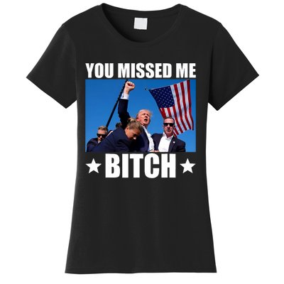 You Missed Me Bitch Trump 2024 Survived Election Rally Women's T-Shirt