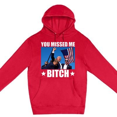 You Missed Me Bitch Trump 2024 Survived Election Rally Premium Pullover Hoodie