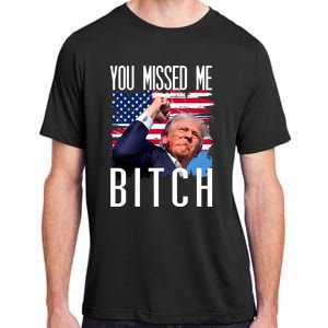 You Missed Me Bitch Trump 2024 Survived Adult ChromaSoft Performance T-Shirt