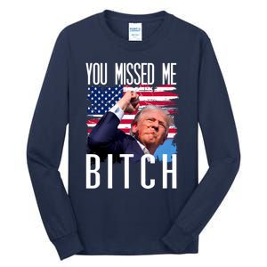 You Missed Me Bitch Trump 2024 Survived Tall Long Sleeve T-Shirt