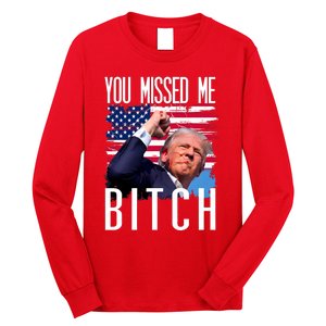 You Missed Me Bitch Trump 2024 Survived Long Sleeve Shirt