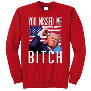 You Missed Me Bitch Trump 2024 Survived Sweatshirt